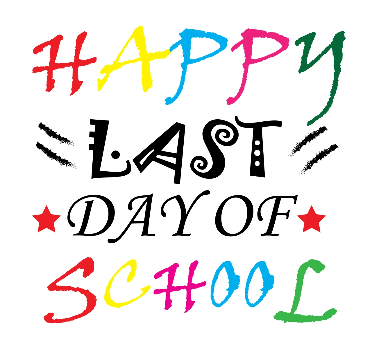 Happy Last Day Of School Black Text displaying stars dashes
