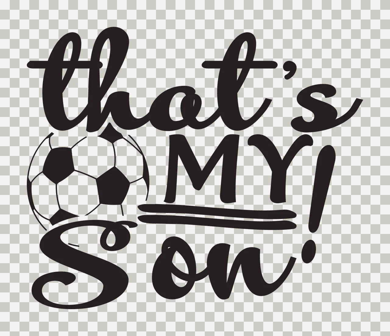 That's MY! Son Typography Design with soccer ball and text 'that's MY Son' in black and white transparency and detail preview thumbnail