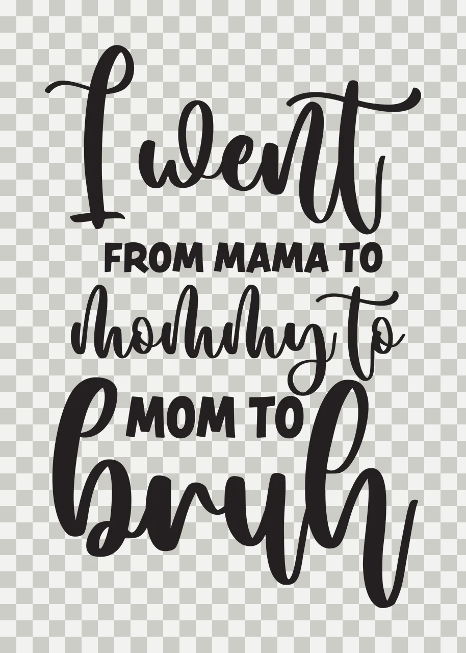 I went FROM MAMA TO mommy to MOM TO bruh Typography Design in black and white transparency and detail preview thumbnail