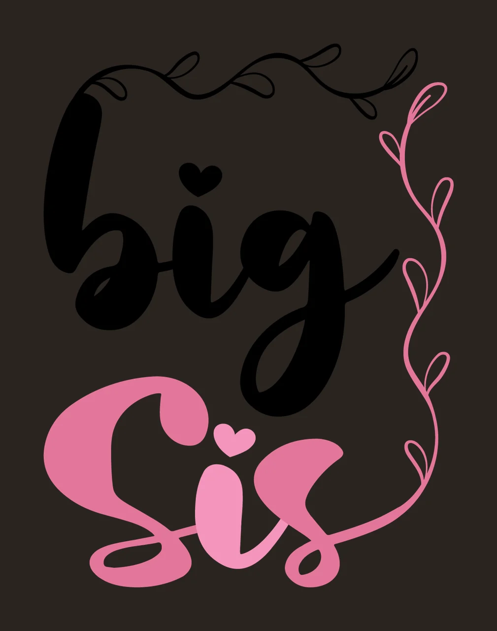 Big Sis Typography With Floral Frame vines hearts hand lettered contrast preview thumbnail