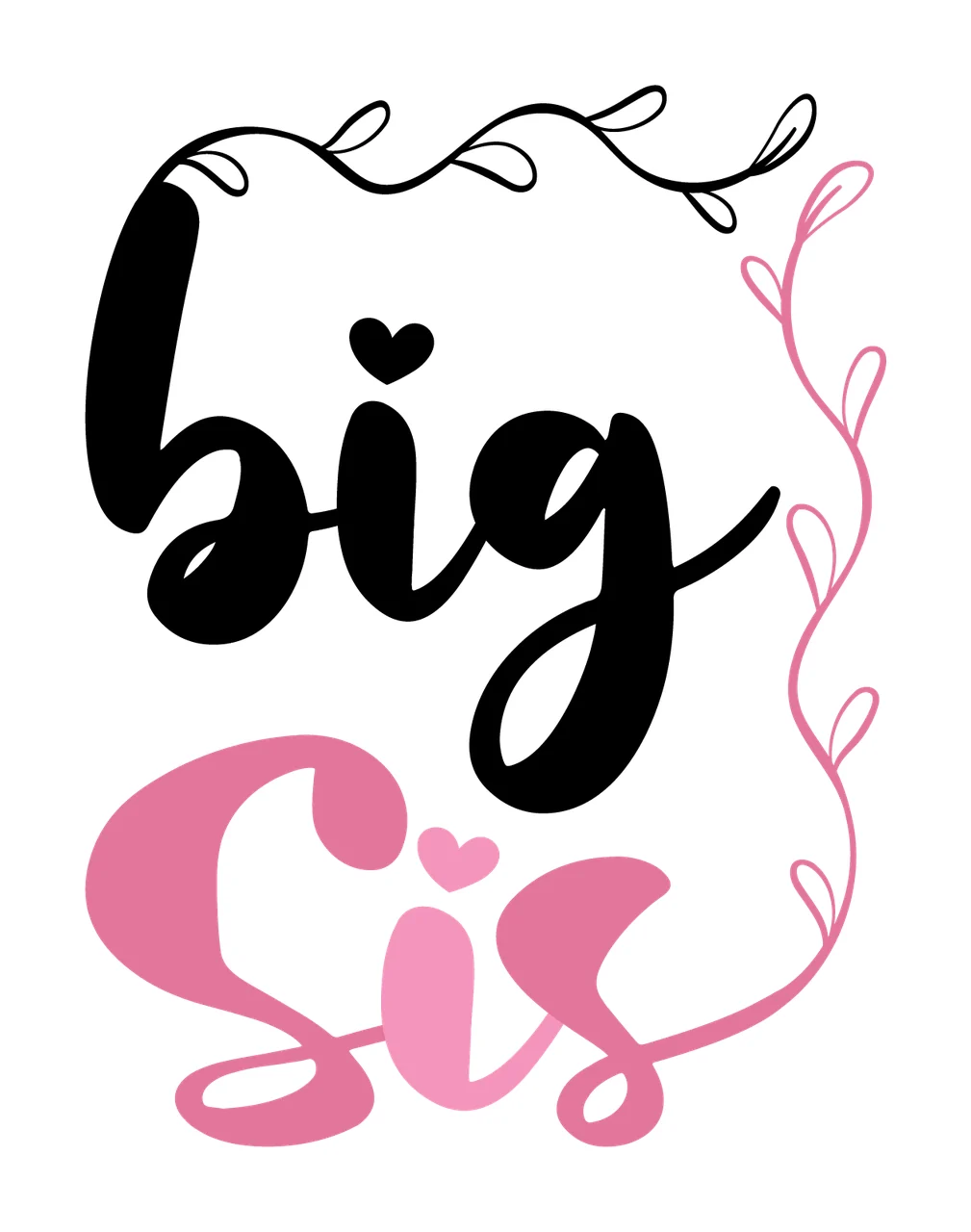 Big Sis Typography With Floral Frame vines hearts hand lettered