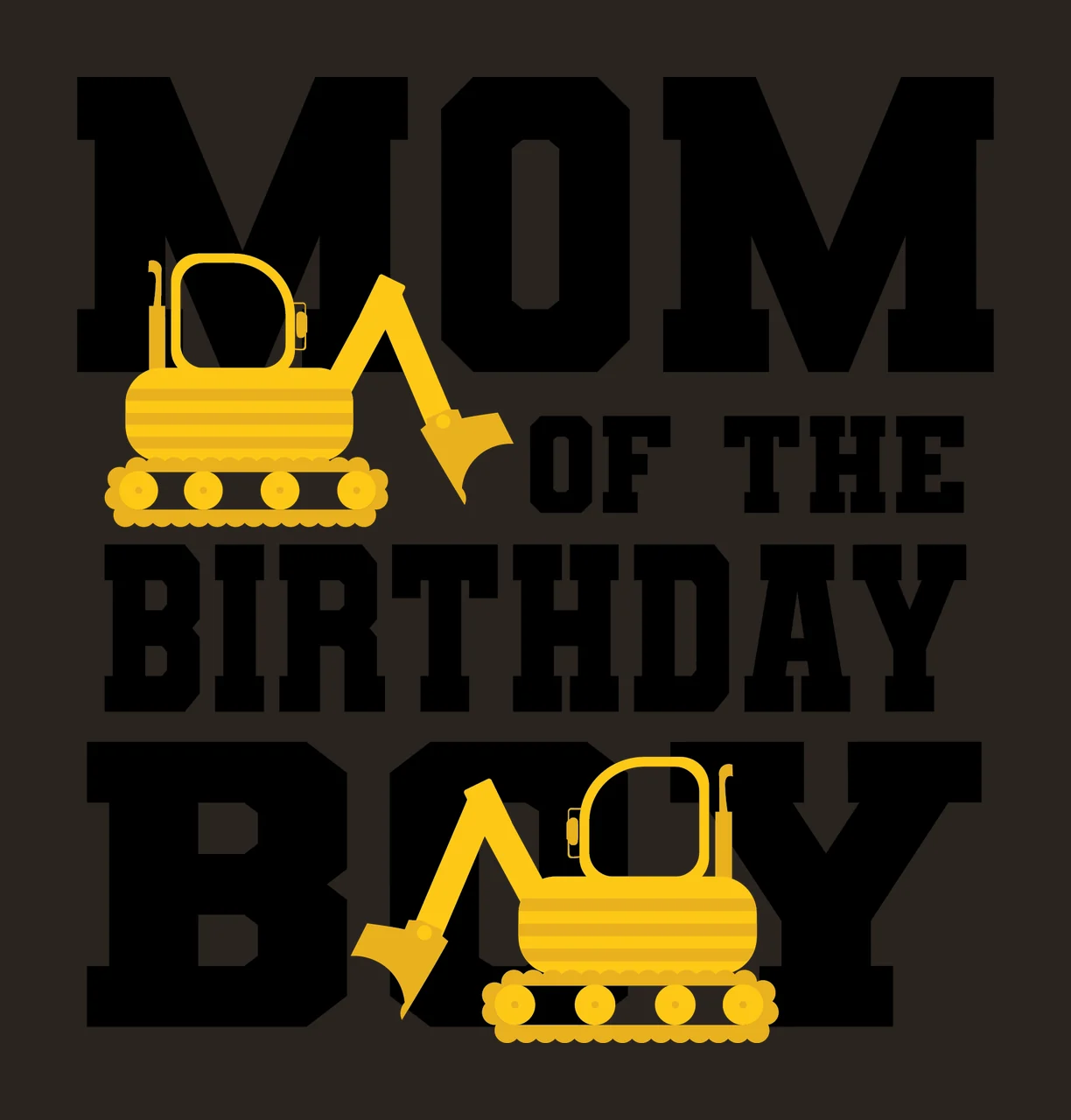 Construction Mom Of The Birthday Boy With Excavators text excavator contrast preview thumbnail