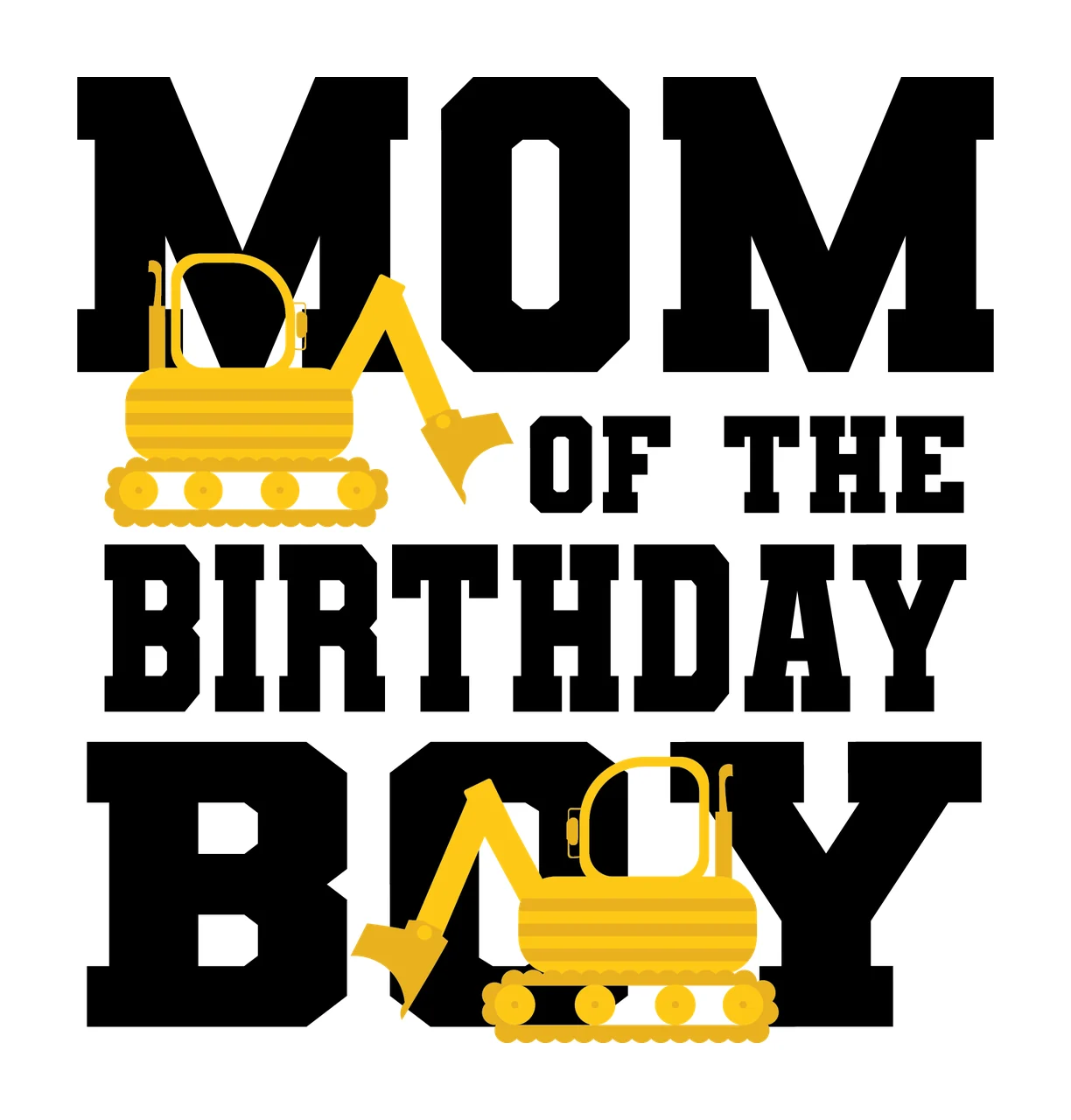 Construction Mom Of The Birthday Boy With Excavators text excavator