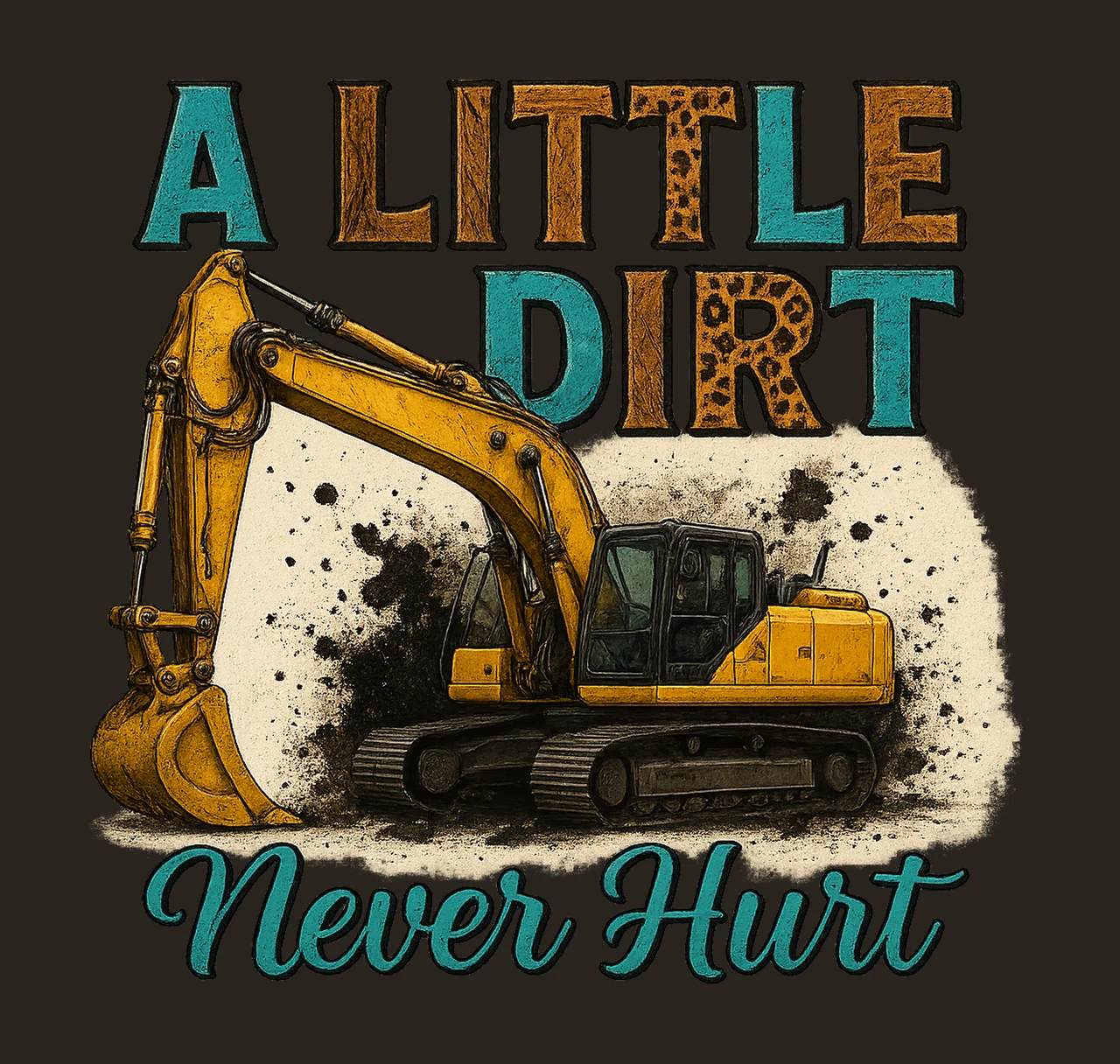 Little Dirt Never Hurt Excavator Construction Vehicle Design contrast preview thumbnail