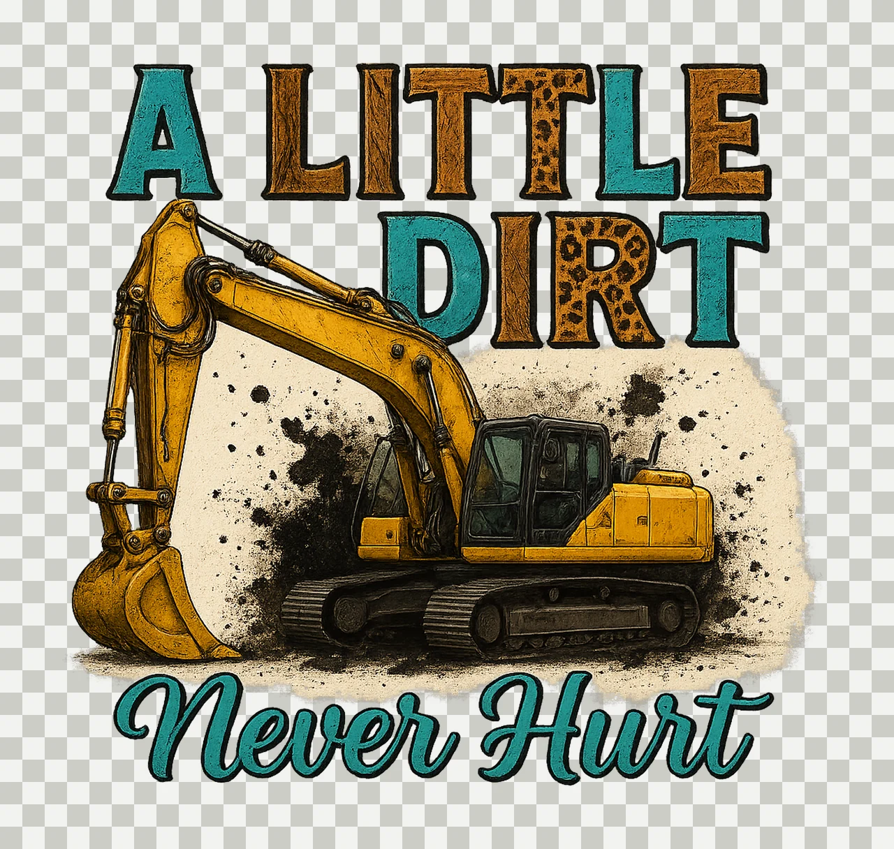 Little Dirt Never Hurt Excavator Construction Vehicle Design transparency and detail preview thumbnail