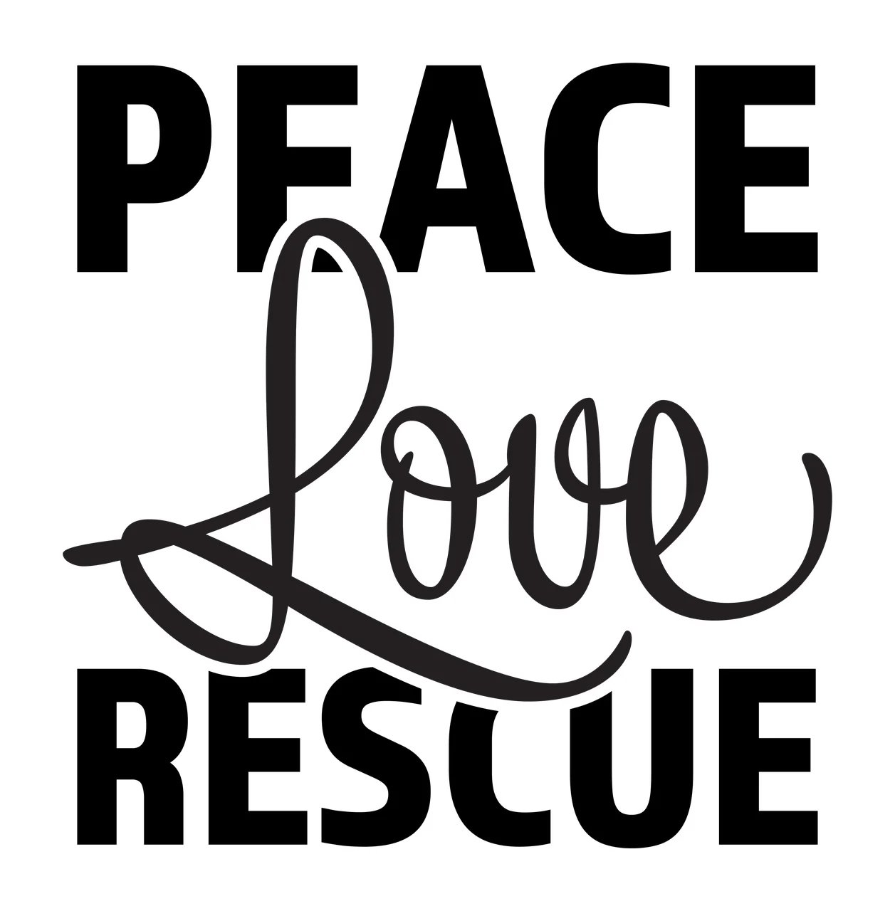 PEACE Love RESCUE Typography Design with black text, bold sans-serif font, cursive script font and white background