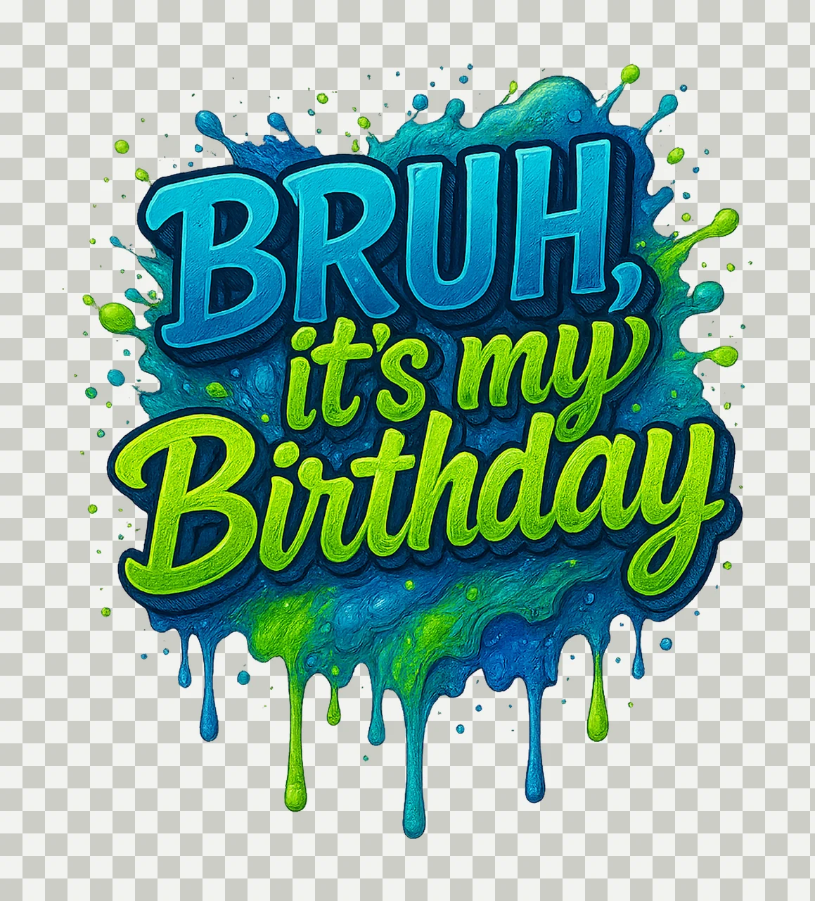 Bruh Its My Birthday Neon Glow Shirt Design Trendy transparency and detail preview thumbnail