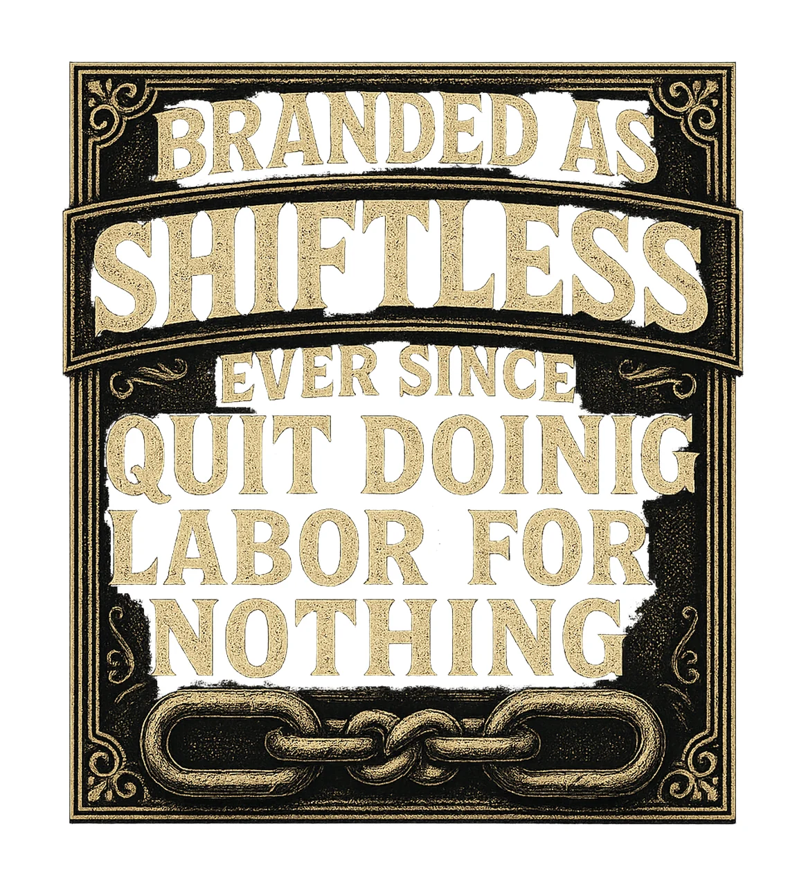 Stereotyped As Lazy Ever Since We Stopped Working For Free