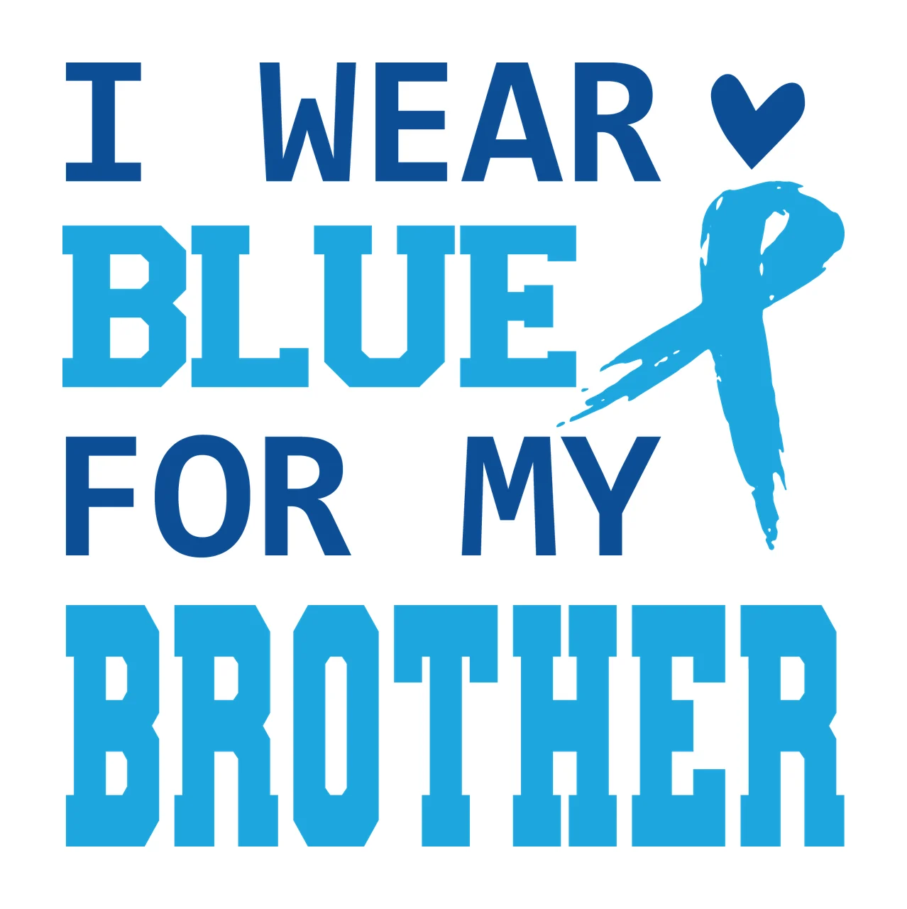 I Wear Blue For My Brother