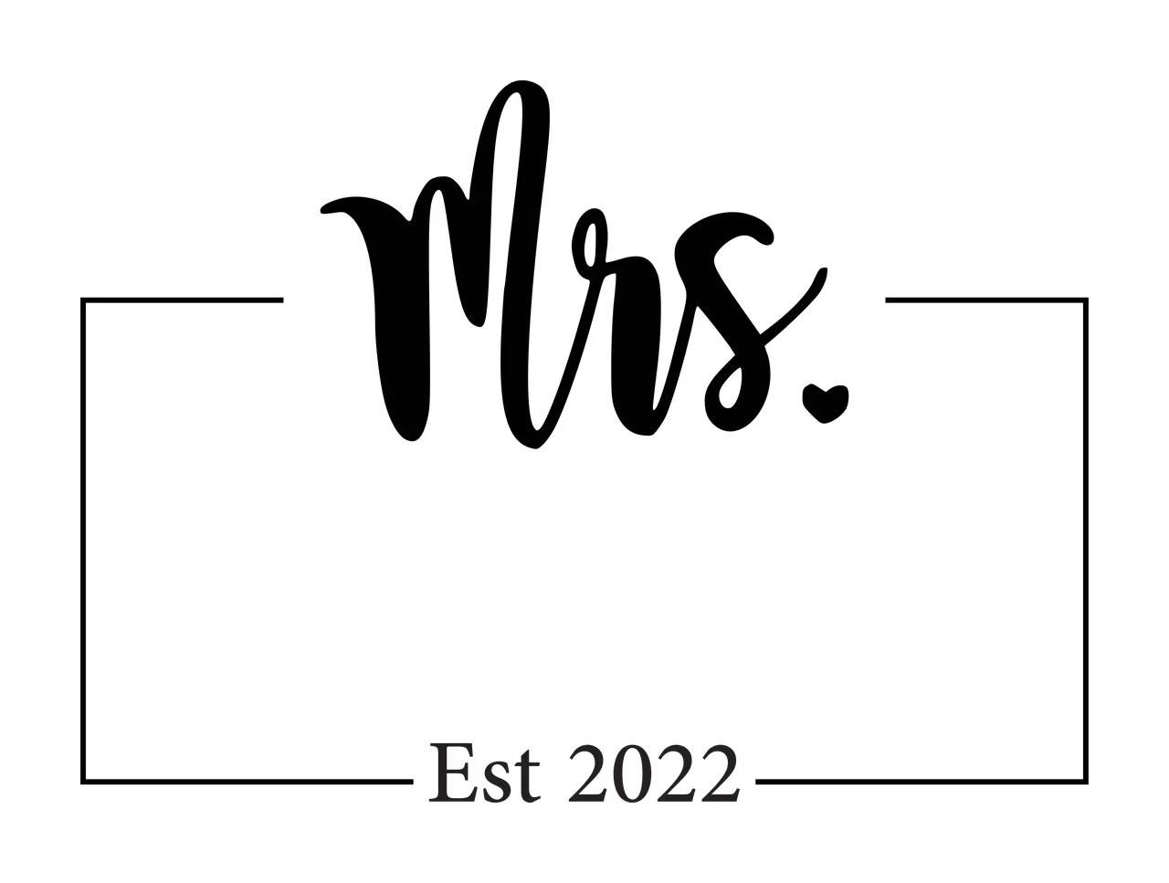Mrs. Est 2022 Typography Design with black cursive 'Mrs ', small black heart, black 'Est 2022' text and thin black rectangular frame in white
