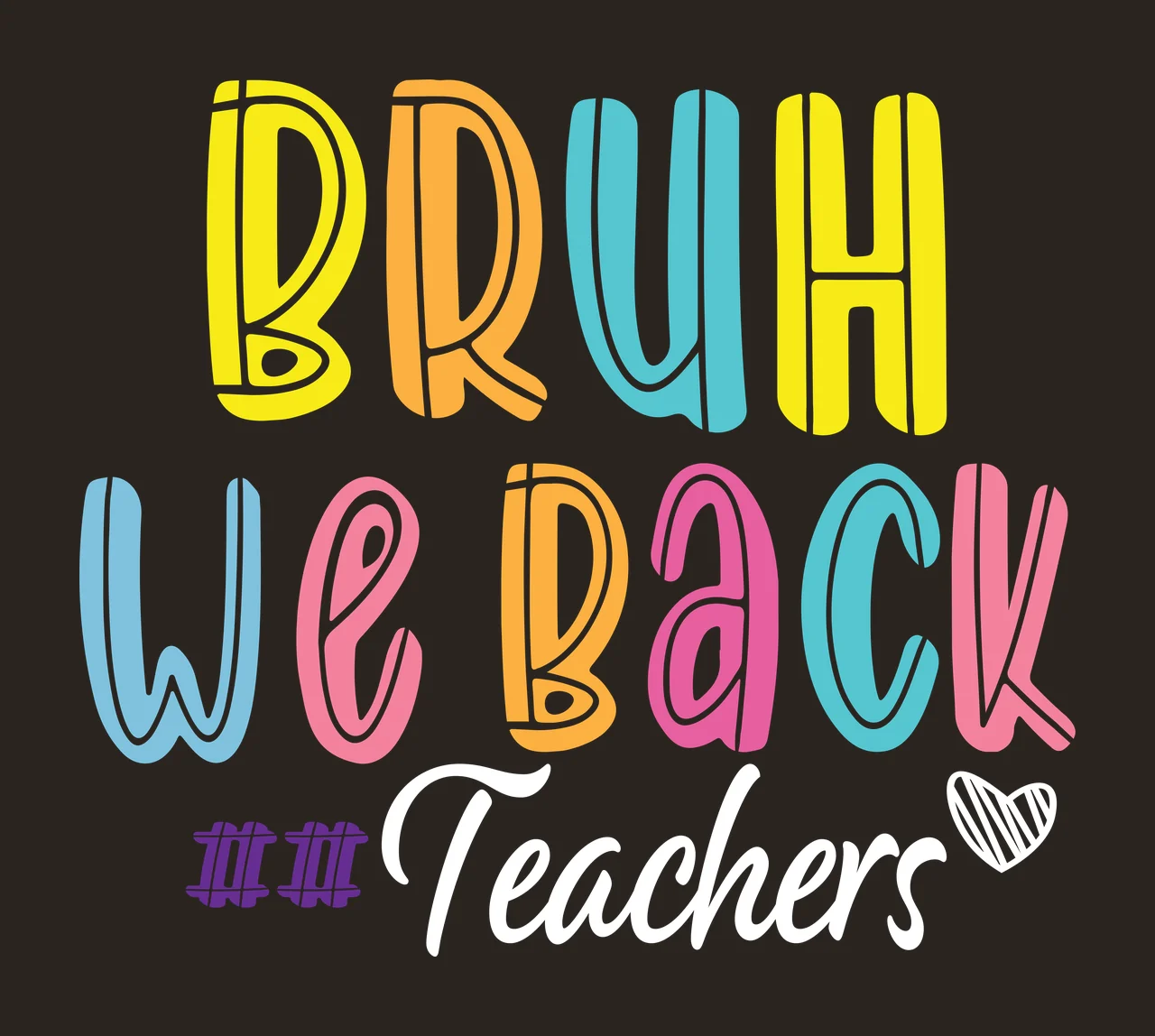 Bruh We Back Teachers Black Text Graphic Reading writing Variation contrast preview thumbnail