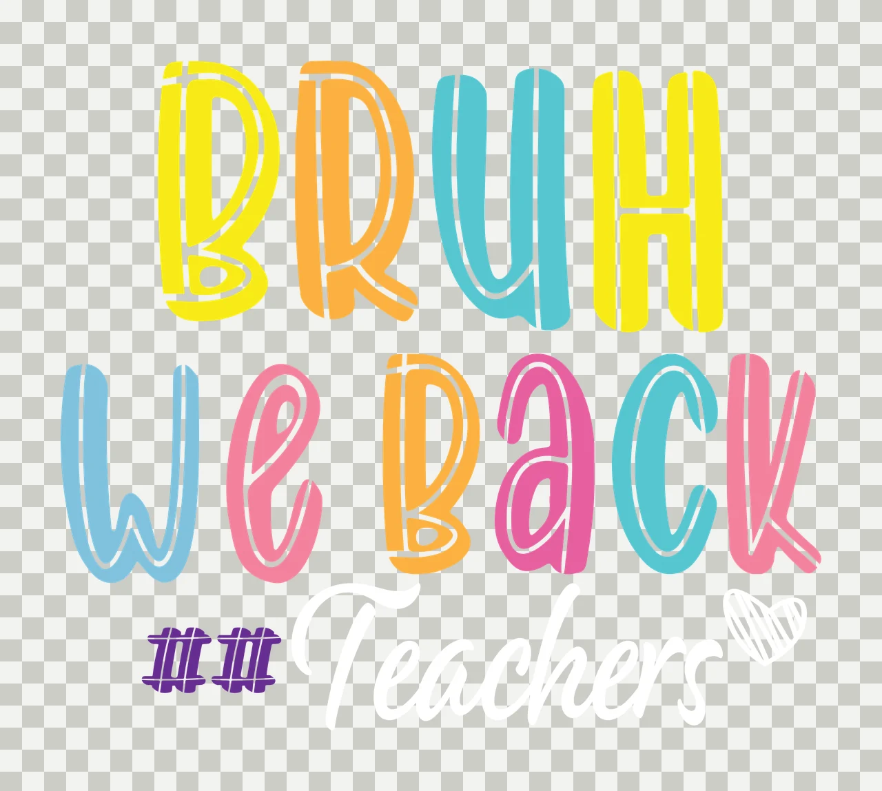 Bruh We Back Teachers Black Text Graphic Reading writing Variation transparency and detail preview thumbnail