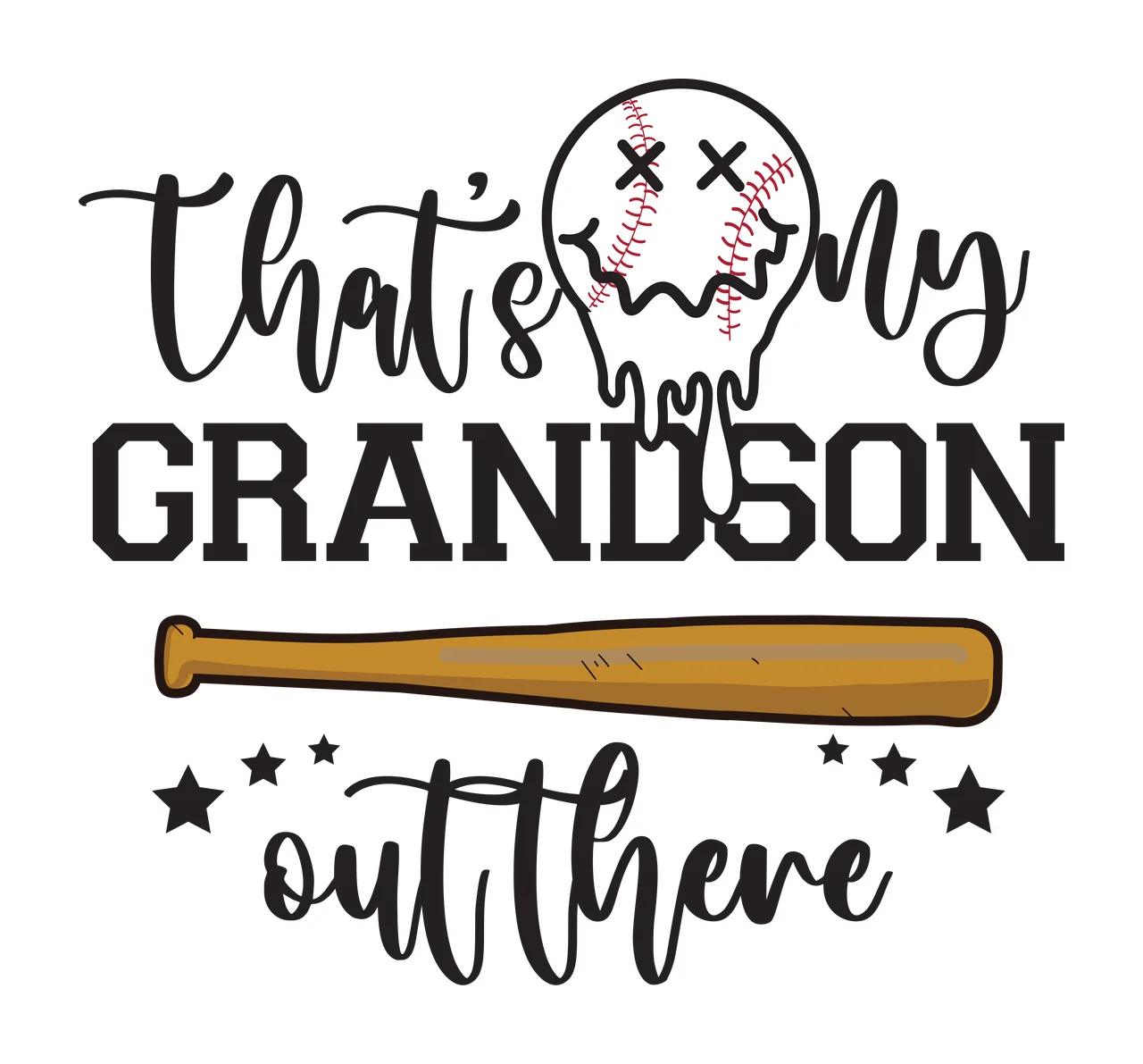 That's My GRANDSON out there Typography Design with baseball, wooden bat, stars and dripping face in black, white and brown