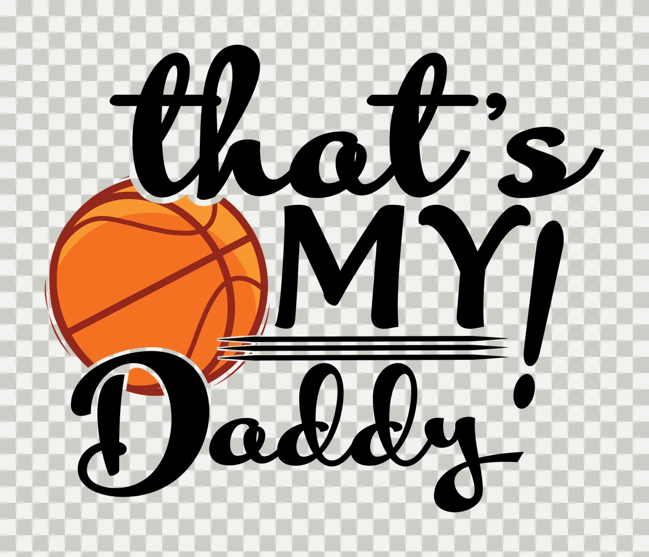 Is My That S My Daddy Basketball Design celebration script and print transparency and detail preview thumbnail