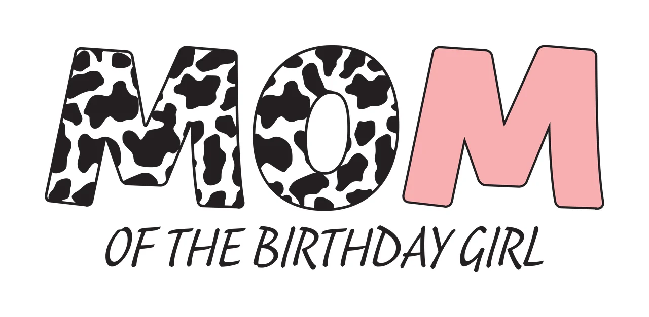 MOM OF THE BIRTHDAY GIRL Typography Design with black and white cow print letters M and O, solid pink letter M and black handwritten- text 'OF THE BIRTHDAY GIRL'