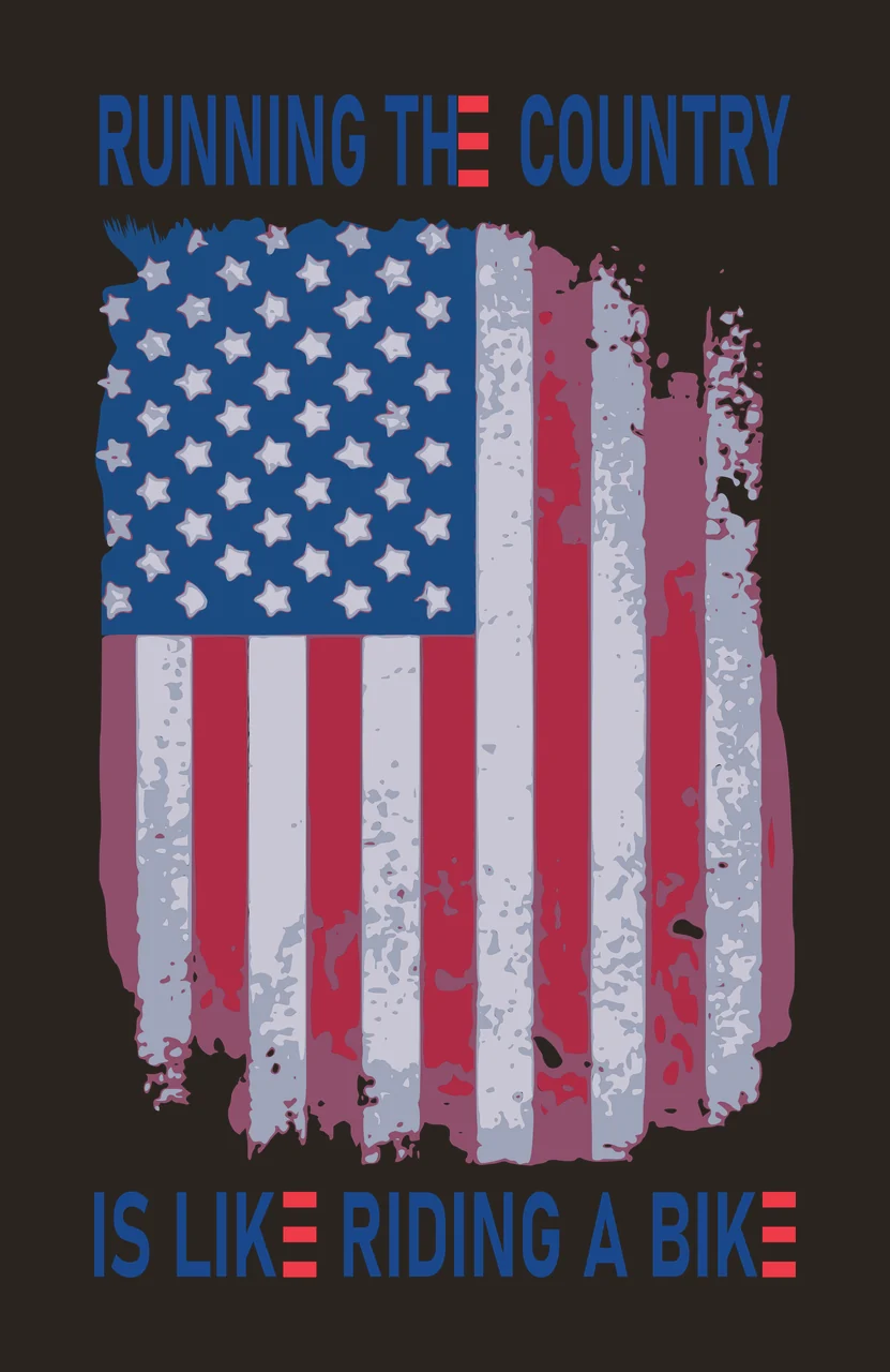 RUNNING THE COUNTRY IS LIKE RIDING A BIKE Patriotic Design with distressed american flag, stars, vertical stripes and blue text in red and grey contrast preview thumbnail
