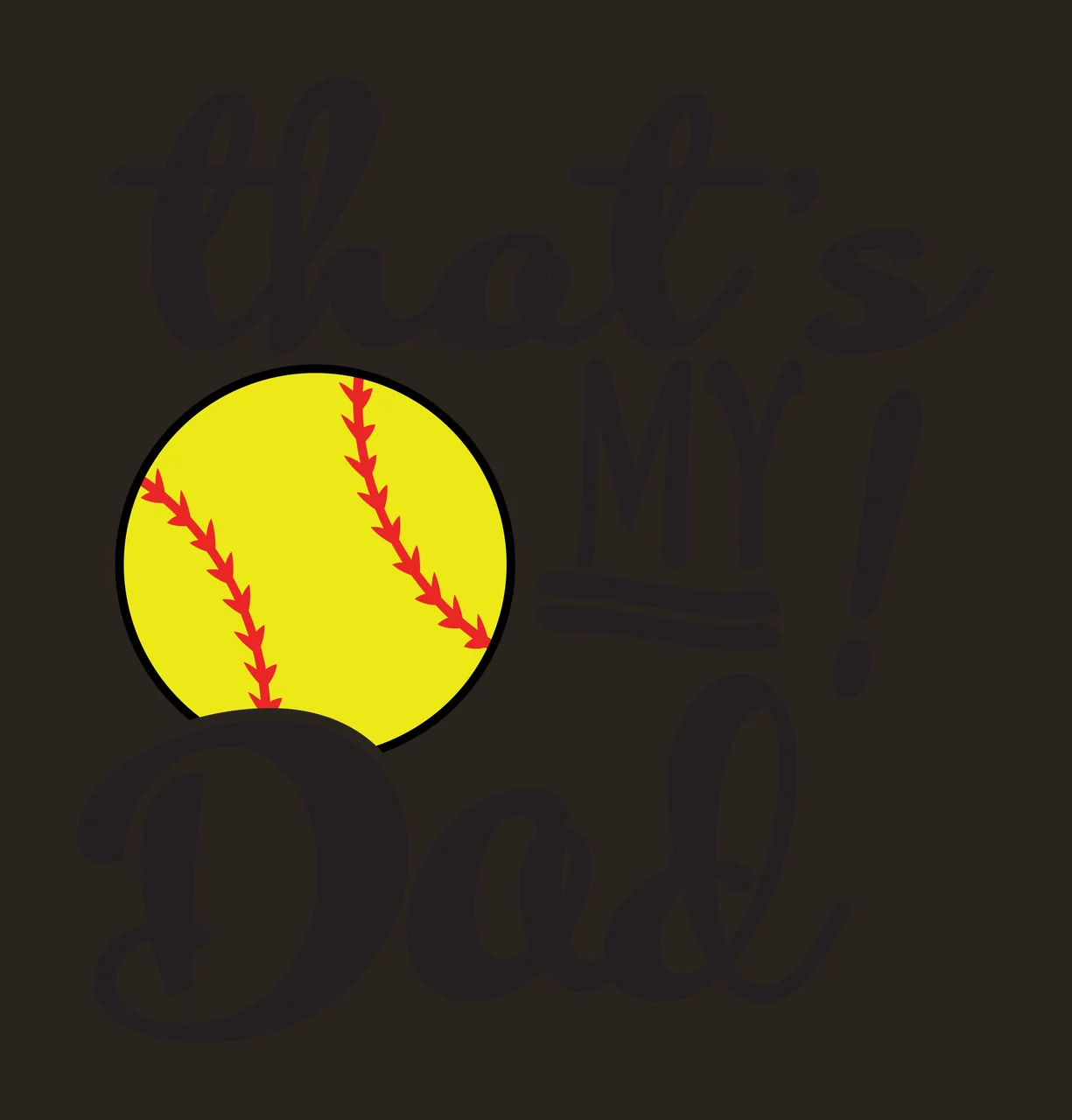 That's MY! Dad sports typography with softball, yellow ball, red seams and cursive lettering in black contrast preview thumbnail