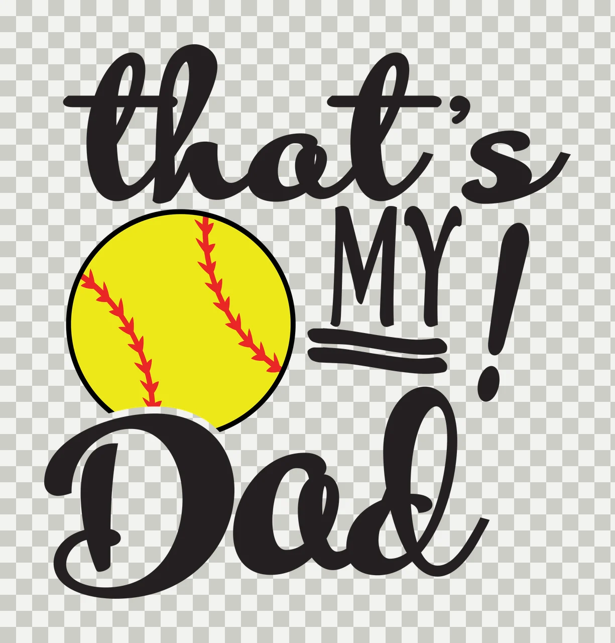 That's MY! Dad sports typography with softball, yellow ball, red seams and cursive lettering in black transparency and detail preview thumbnail