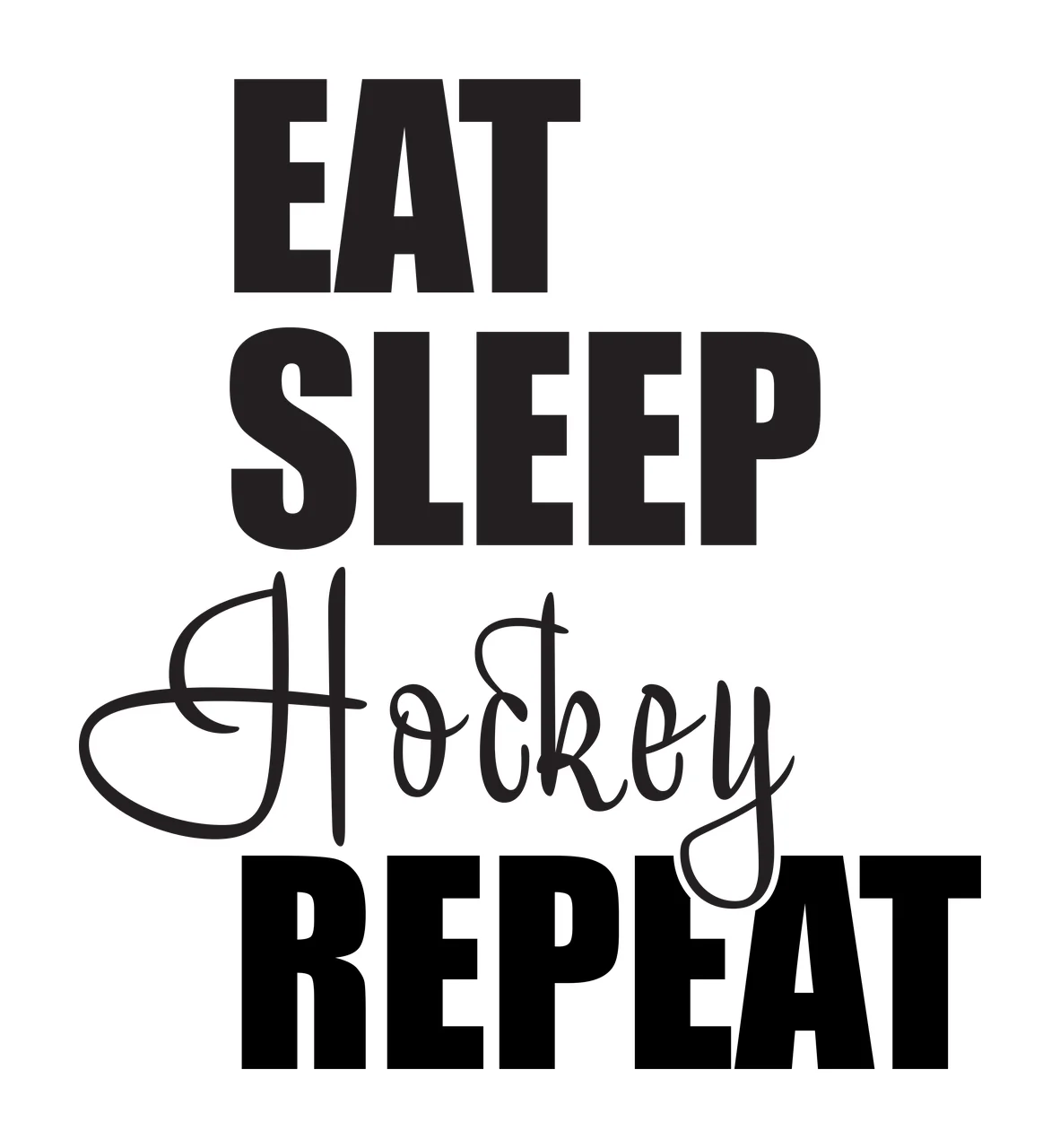 EAT SLEEP Hockey REPEAT Typography Design with bold text, script lettering, sports slogan and monochrome layout in black and white