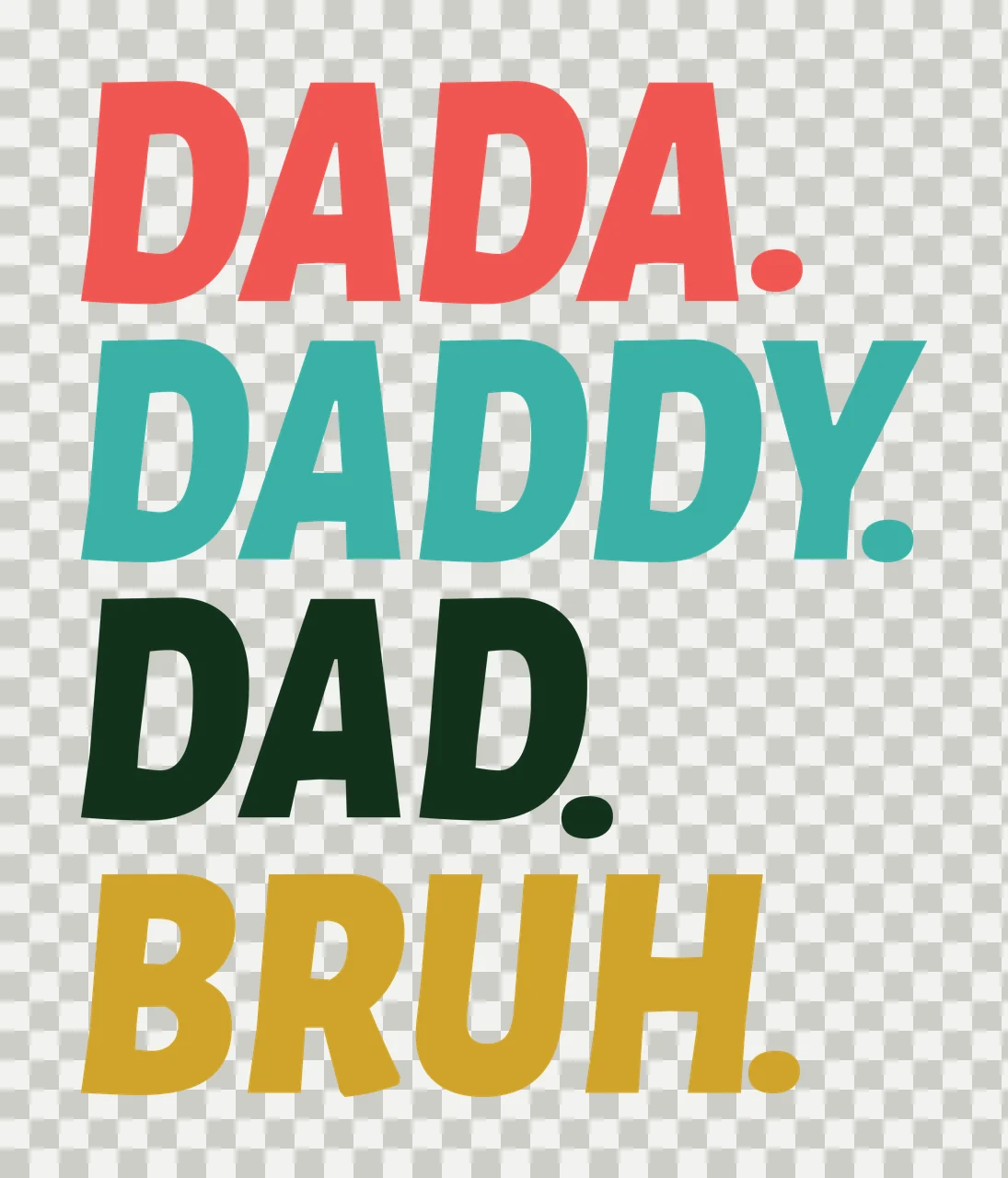 Dada Daddy Dad Bruh List Of Words typography black white transparency and detail preview thumbnail