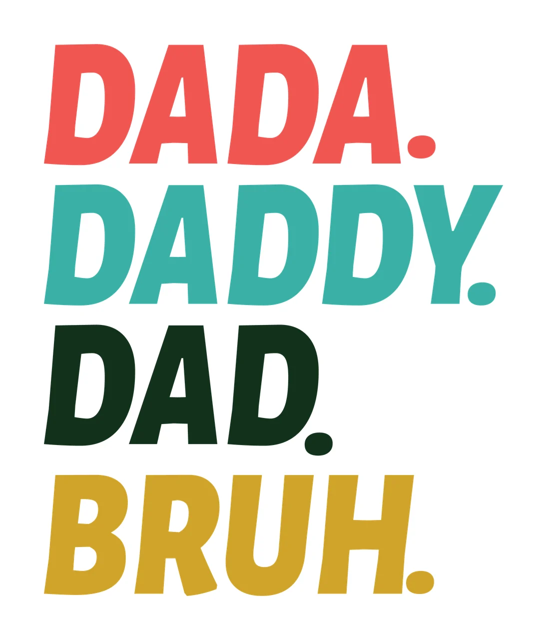 Dada Daddy Dad Bruh List Of Words typography black white