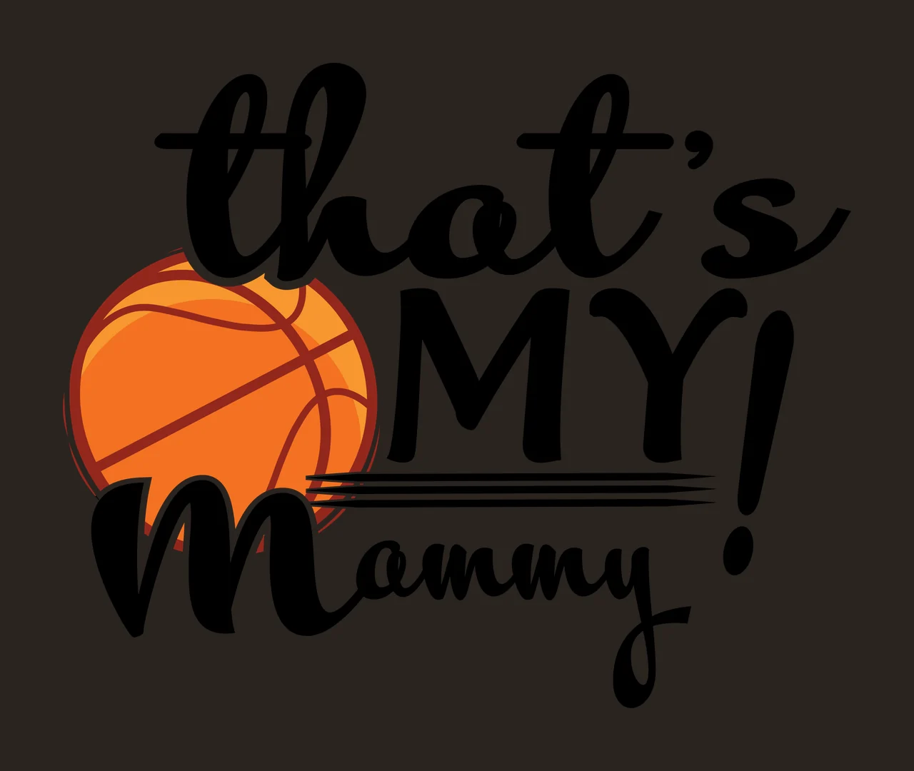 Basketball That S My Mammy Themed Text typographic black white contrast preview thumbnail