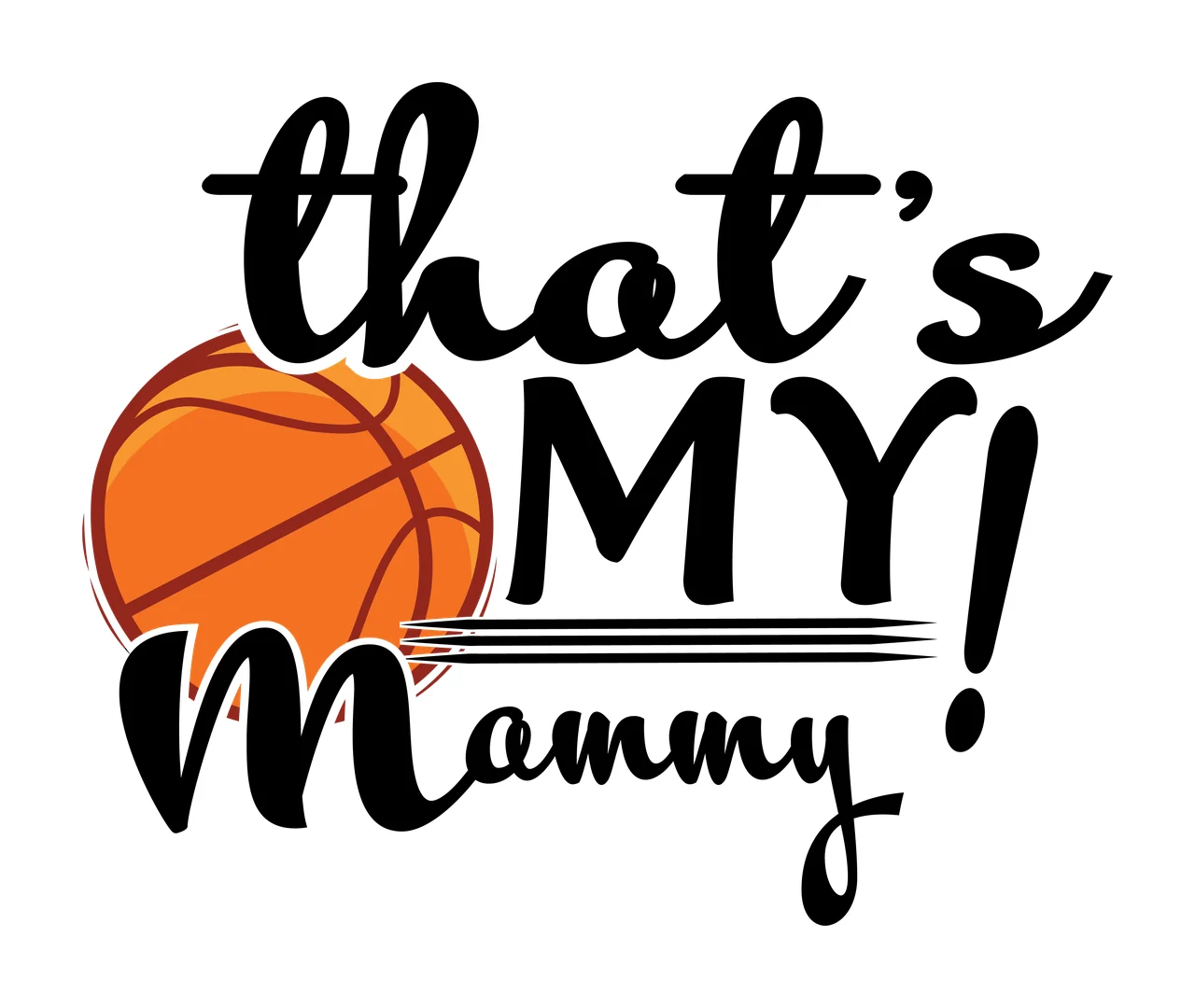 Basketball That S My Mammy Themed Text typographic black white