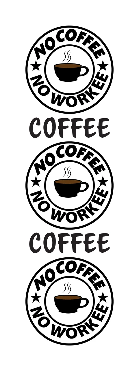 No Coffee No Workee Circle Badge repetitive display cups circles