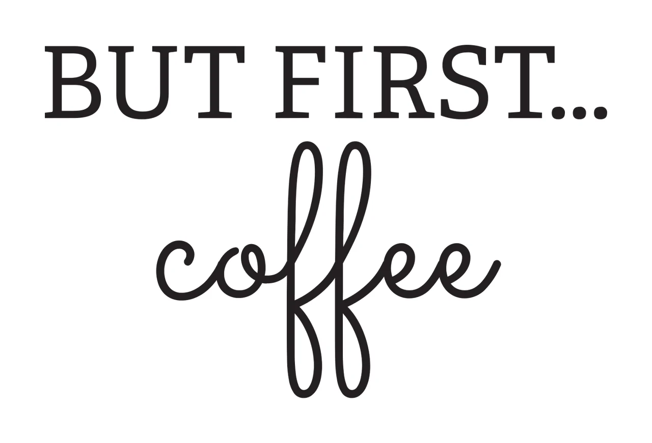 BUT FIRST... coffee quote typography with uppercase serif text, lowercase script text and ellipsis in black and white