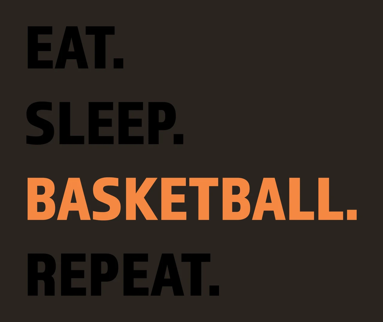 Eat Sleep Basketball Repeat Bold Black Sans Serif typography contrast preview thumbnail