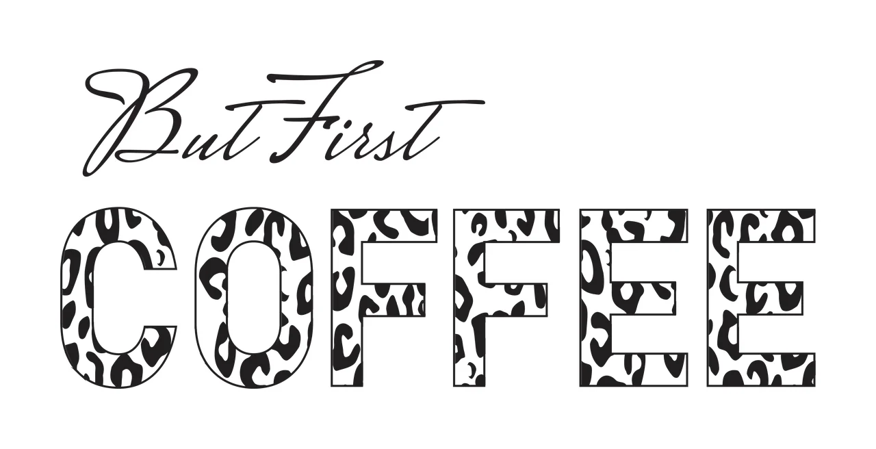 But First COFFEE Leopard-print coffee-themed typography with black cursive script text 'But First' and black and white leopard-print letters 'COFFEE'