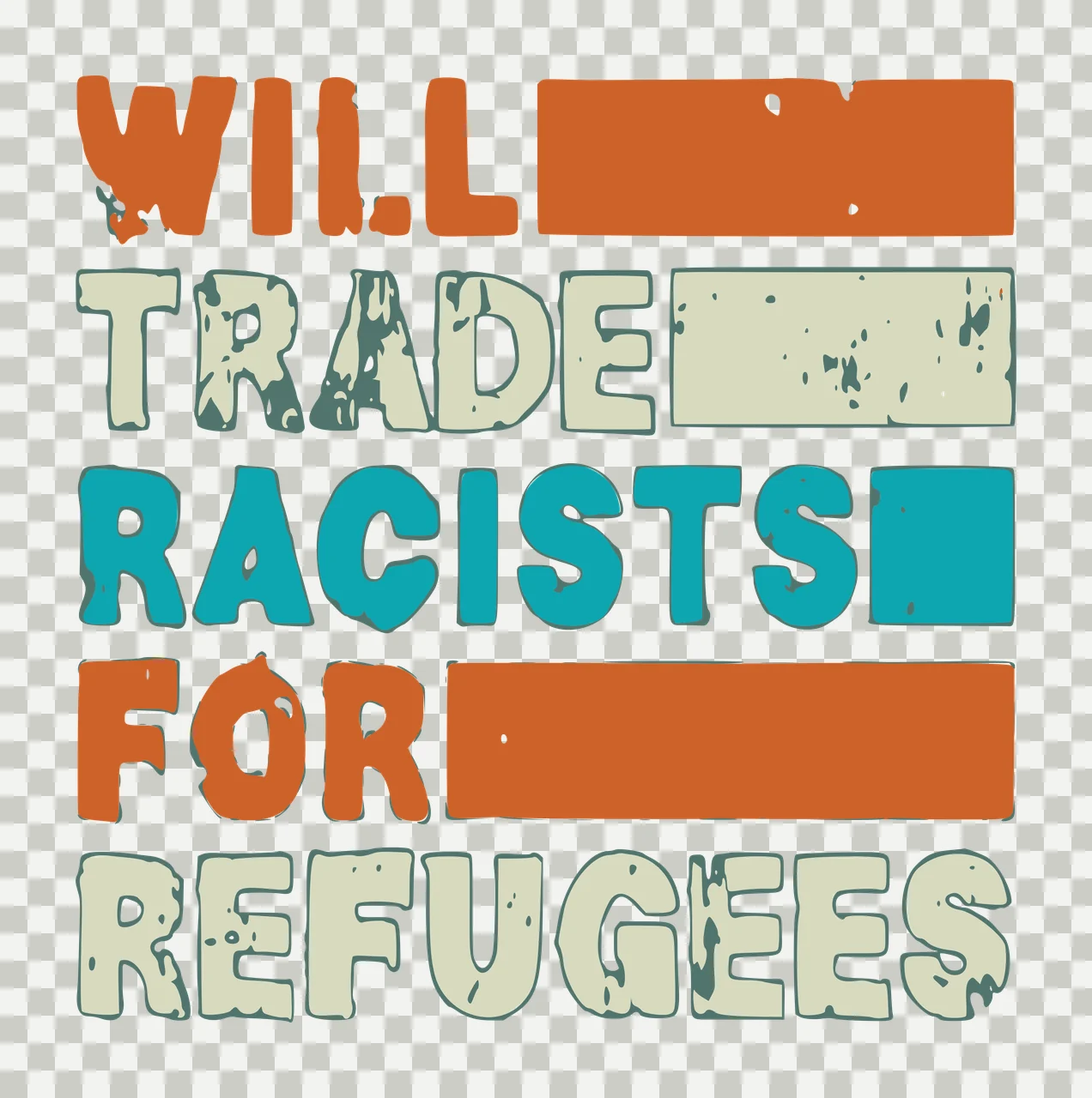 WILL TRADE RACISTS FOR REFUGEES Typography Design with orange rectangular block, beige rectangular block and blue square block in teal transparency and detail preview thumbnail