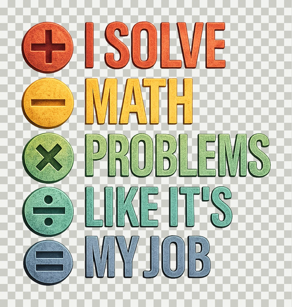 Solve Math Problems Like It My Job Math Teacher Appreciation transparency and detail preview thumbnail