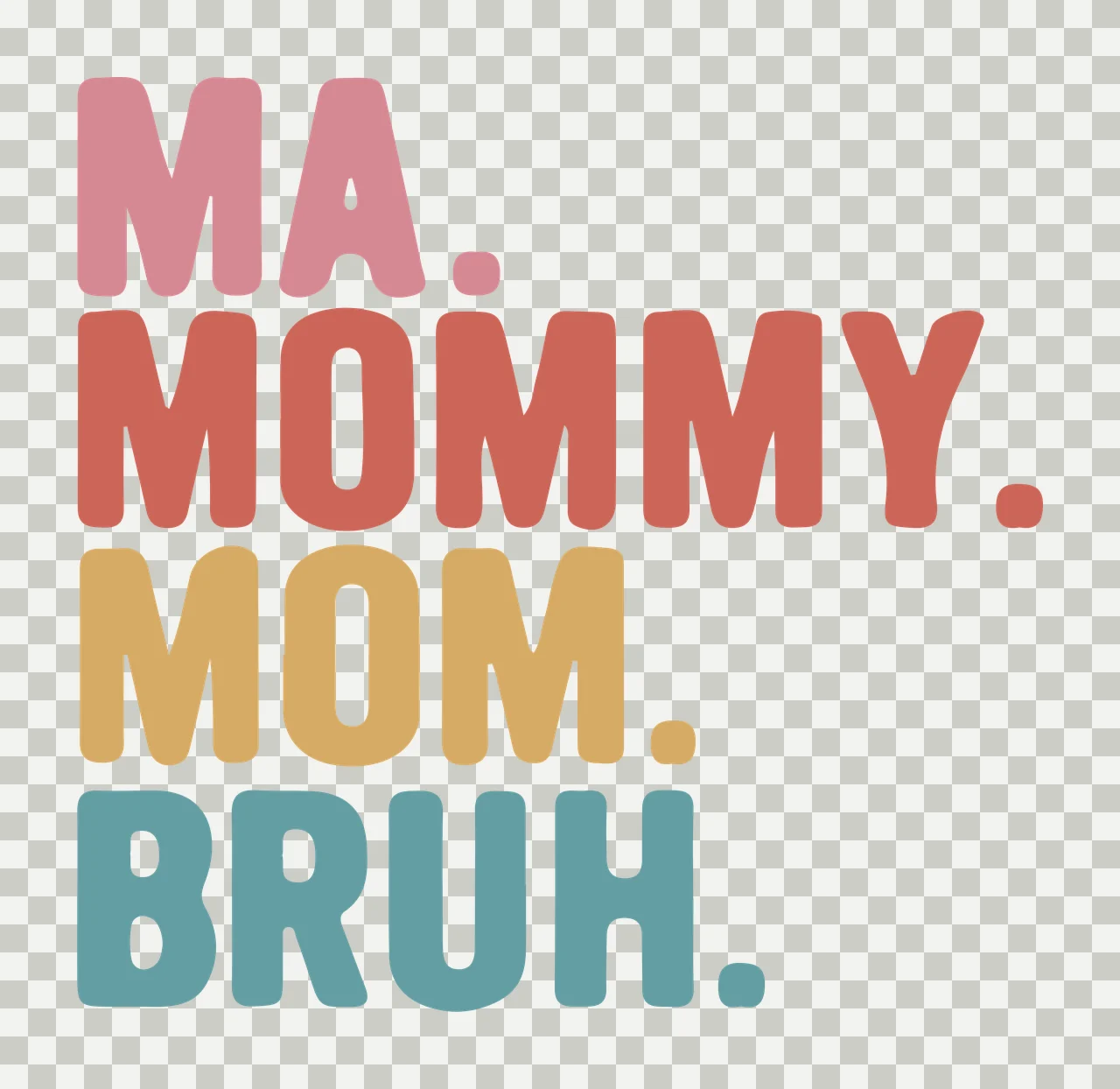 MA. MOMMY. MOM. BRUH. Typography Design with stacked text, bold sans-serif font, periods and retro colors in pink, rust red and ochre yellow transparency and detail preview thumbnail