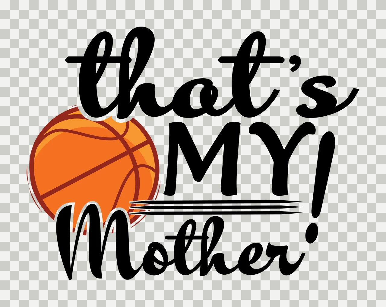 My Family That S My Mother Basketball Text and calligraphic transparency and detail preview thumbnail