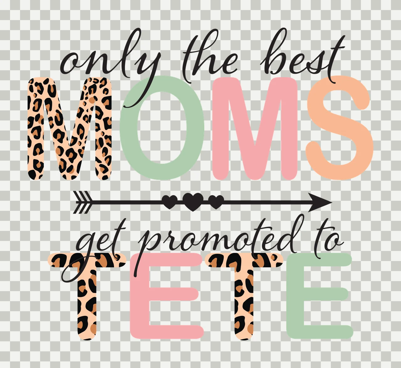 Only the best MOMS get promoted to TETE Typography Design with leopard print letter M, black arrow with three hearts, cursive text 'only the best' and solid color letters O M S E in brown and beige transparency and detail preview thumbnail