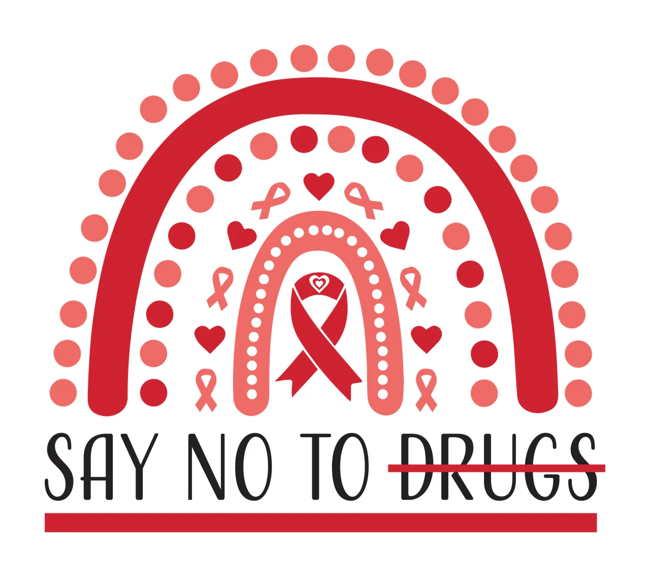 SAY NO TO DRUGS Anti-drug awareness Design with red rainbow arch, pink polka dots, red and pink ribbons and red hearts in black