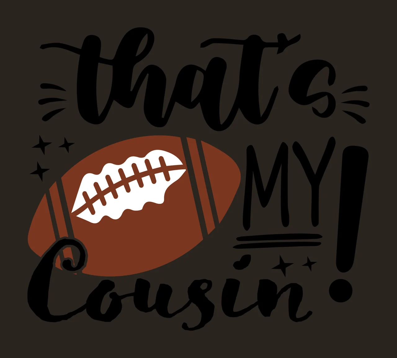 That S My Cousin Text With Football star typography black white contrast preview thumbnail
