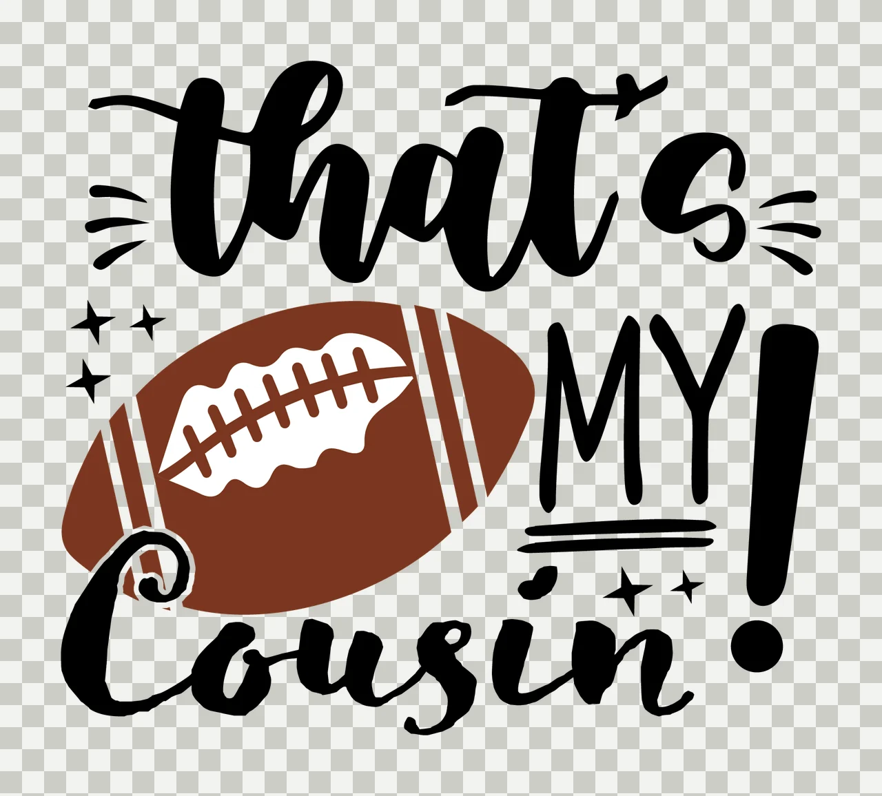 That S My Cousin Text With Football star typography black white transparency and detail preview thumbnail