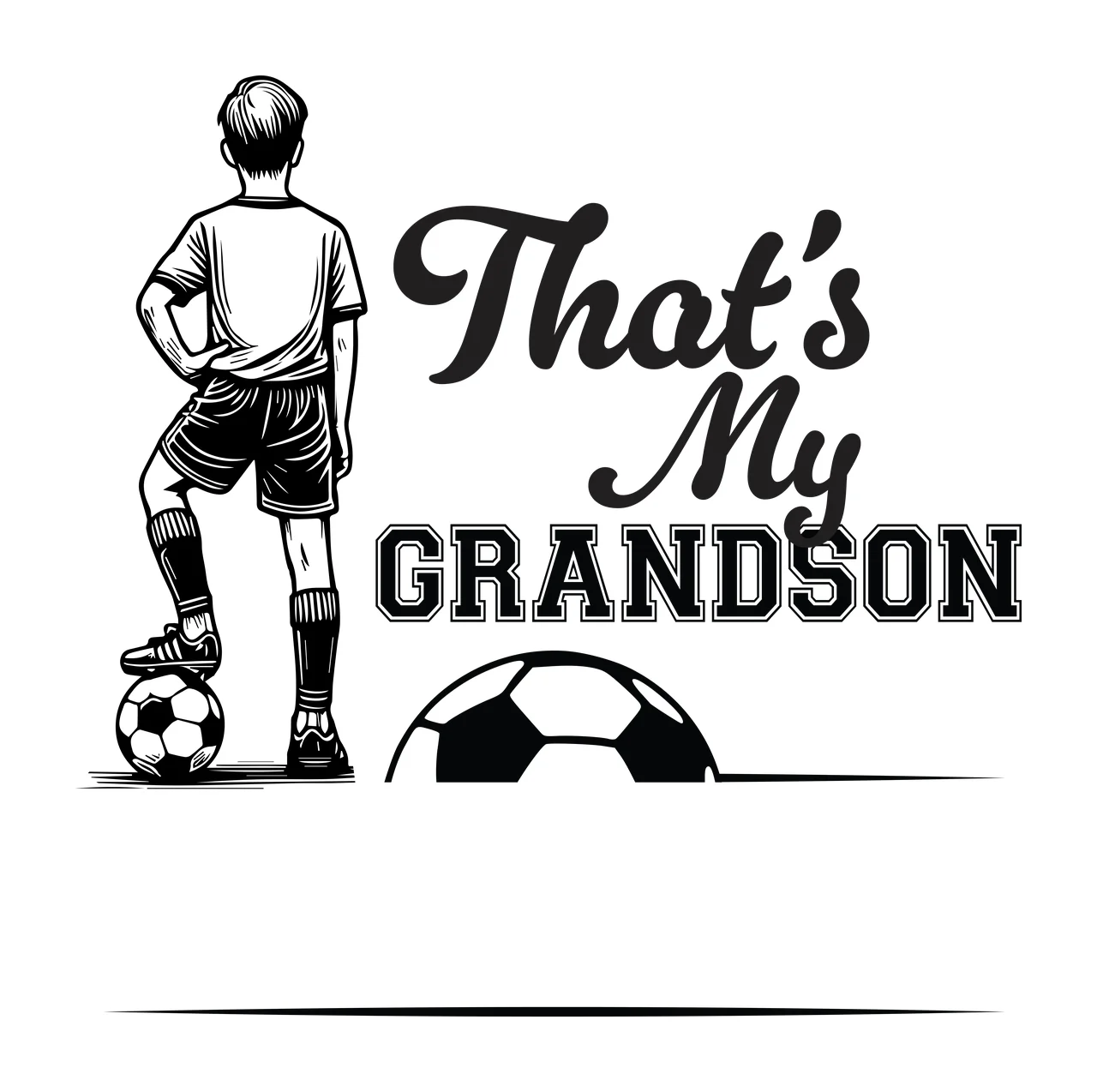 That S My Grandson Soccer Graphic player standing with foot on ball