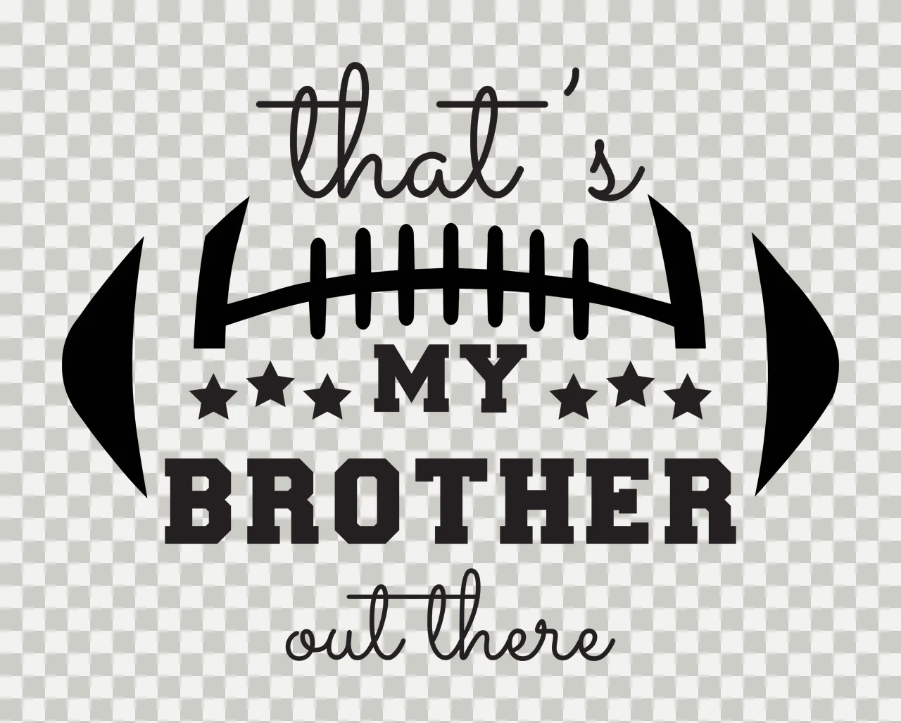 That's MY BROTHER out there Typography Design with text, football laces and stars in black and white transparency and detail preview thumbnail