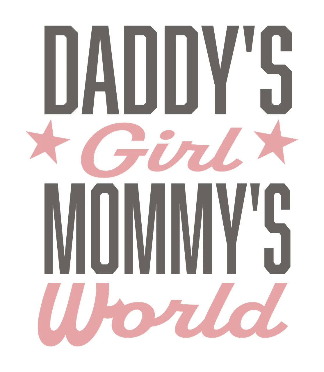 DADDY'S Girl MOMMY'S World Typography Design with pink star in gray
