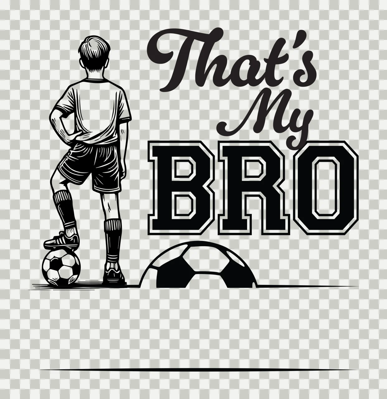 That S My Bro Soccer Graphic player standing ball shorts socks transparency and detail preview thumbnail