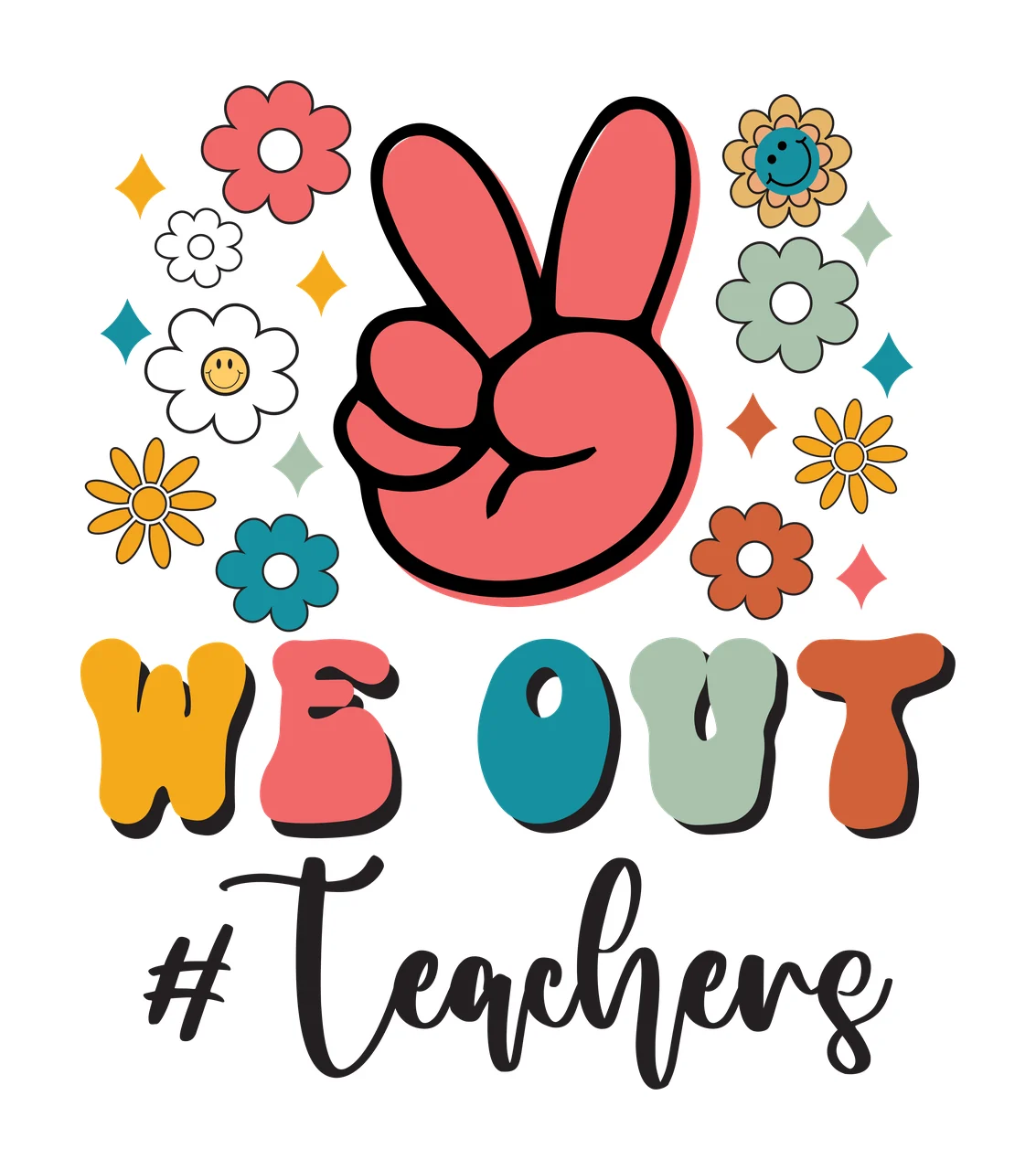 We Out Teachers Retro Typography Graphic With Peace sign flower
