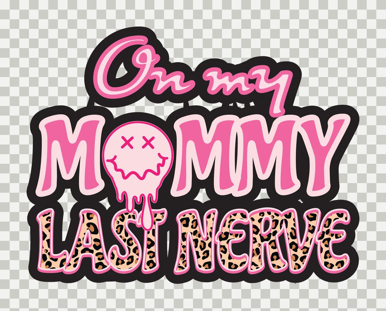 On my MOMMY LAST NERVE typography quote illustration with cursive script text, bold block lettering, melting smiley face and leopard print pattern in pink, light pink and black transparency and detail preview thumbnail