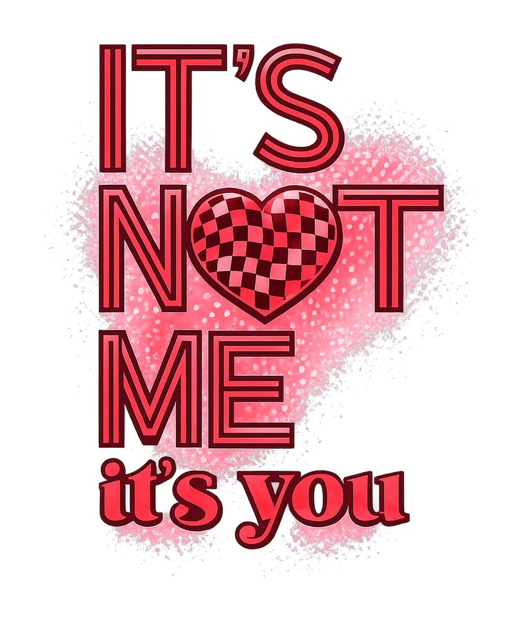 It Not Me It You Valentine Day Design Retro Valentine Trendy