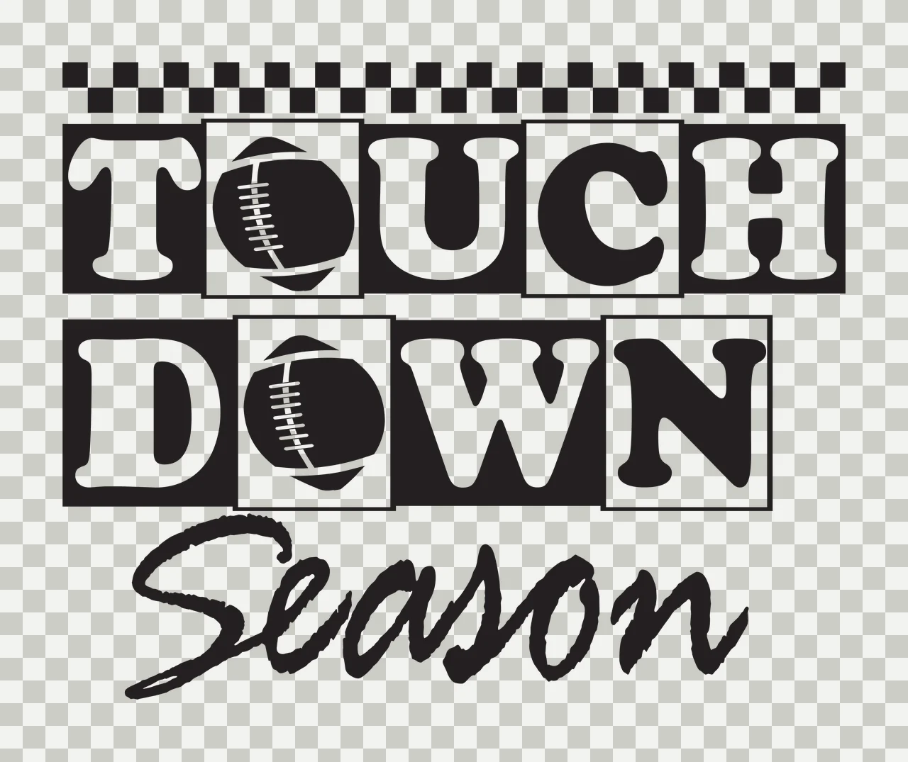 Touch Down Season Black And White Text Graphic football checkered transparency and detail preview thumbnail