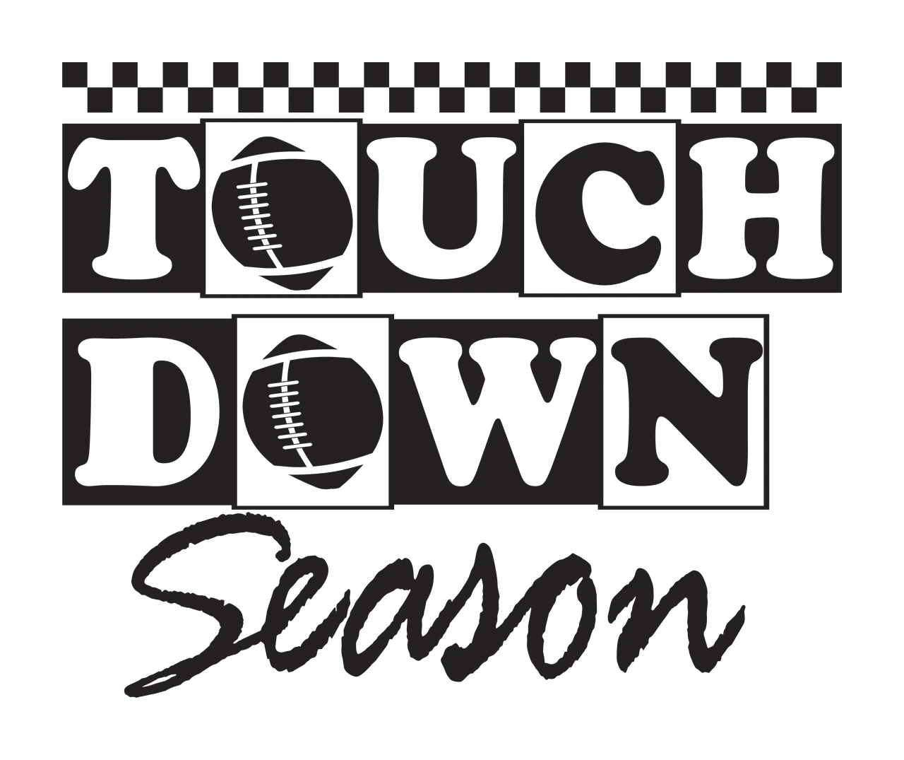 Touch Down Season Black And White Text Graphic football checkered