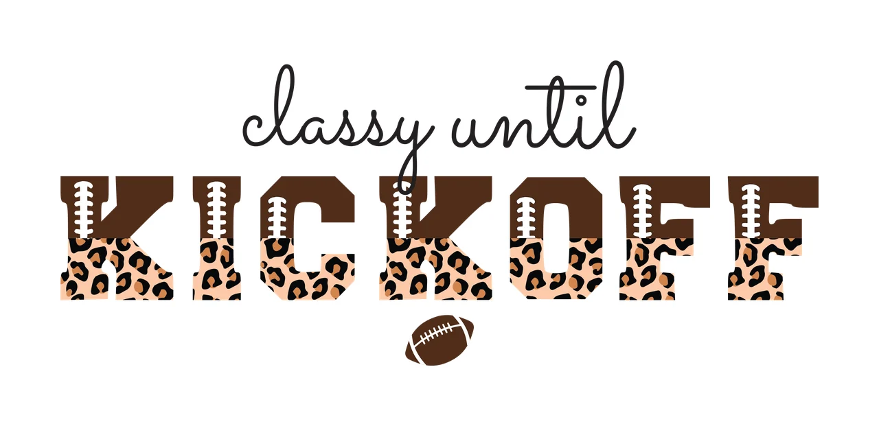Classy until KICKOFF Leopard-print football-themed typography design with text 'classy until', text 'KICKOFF' with leopard print and lace details and small brown football with white laces in tan