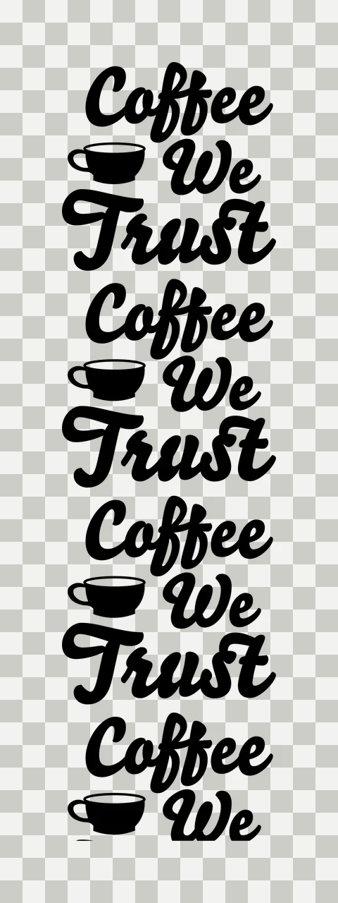Coffee We Trust Coffee We Trust Coffee We repeating cup typography transparency and detail preview thumbnail